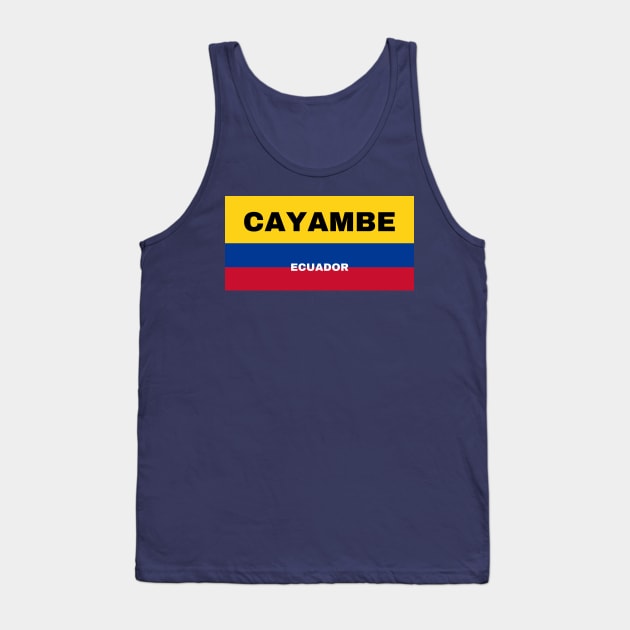 Cayambe City in Ecuadorian Flag Colors Tank Top by aybe7elf